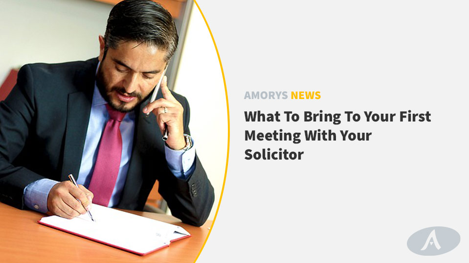 What To Bring To Your First Meeting With Your Solicitor