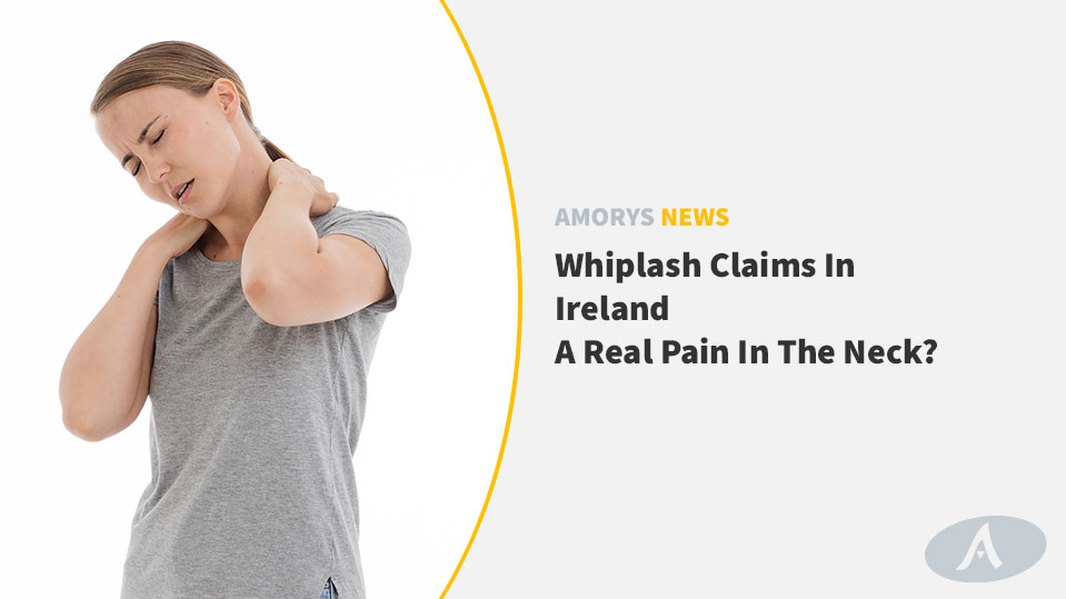 Whiplash Claims In Ireland – A Real Pain In The Neck?