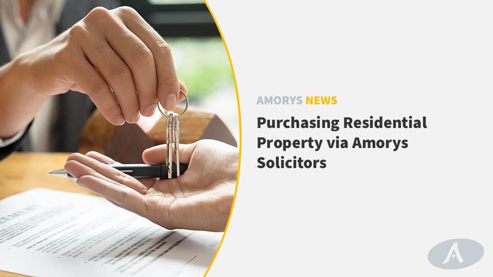 Purchasing Residential Property via Amorys Solicitors