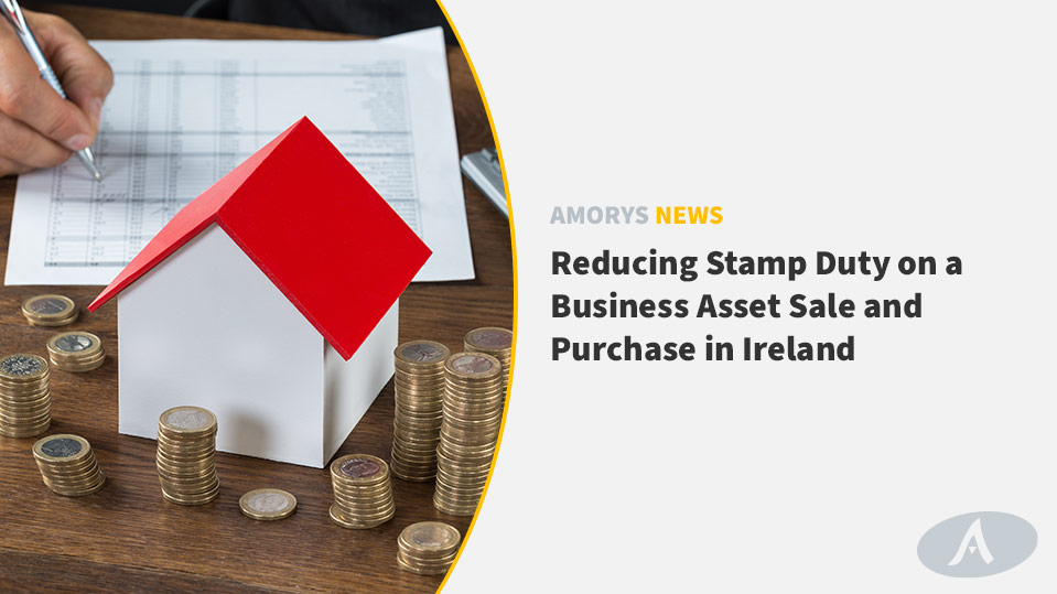 Reducing Stamp Duty on a Business Asset Sale and Purchase in Ireland