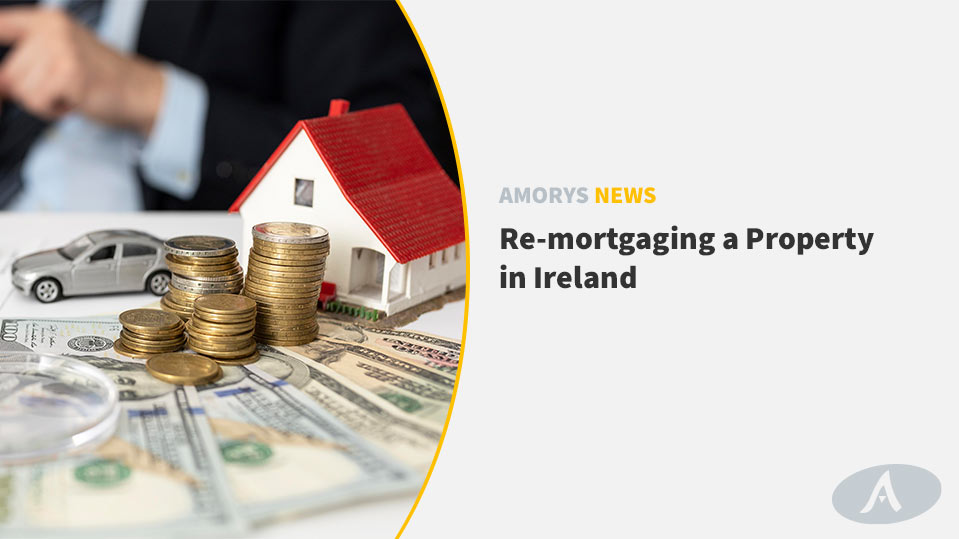 Re-Mortgaging a Property in Ireland